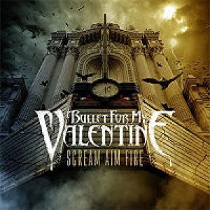Bullet for My Valentine - Scream Aim Fire cover art