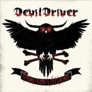 Devildriver - Pray For Villains cover art