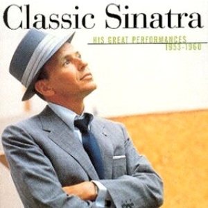 Frank Sinatra - Classic Sinatra: His Great Performances 1953-1960 cover art Frank Sinatra - Classic Sinatra: His Great Performances 1953-1960 cover art