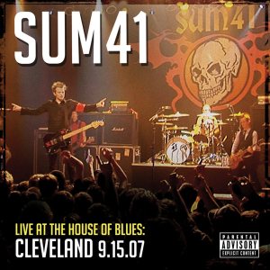 Sum 41 - Live at the House of Blues, Cleveland 9.15.07 cover art