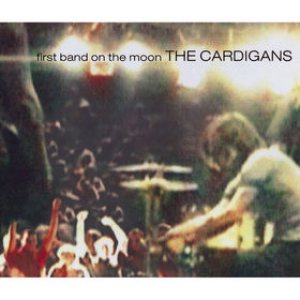 The Cardigans - First Band on the Moon cover art