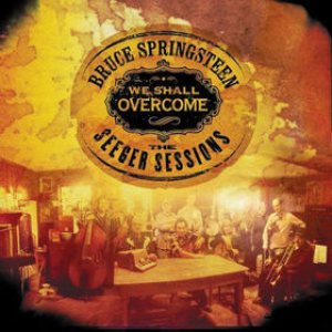 Bruce Springsteen - We Shall Overcome: the Seeger Sessions cover art