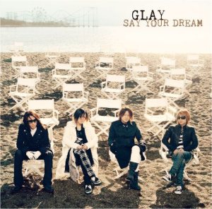 Glay - SAY YOUR DREAM cover art