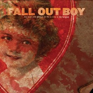 Fall Out Boy - My Heart Will Always Be the B-Side to My Tongue cover art