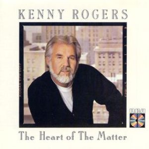 Kenny Rogers - The Heart of the Matter cover art