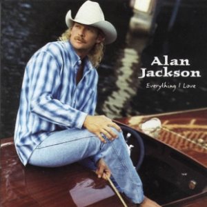 Alan Jackson - Everything I Love cover art Alan Jackson - Everything I Love cover art