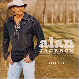 Alan Jackson - What I Do cover art