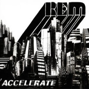 R.E.M. - Accelerate cover art