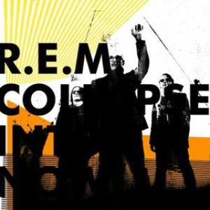 R.E.M. - Collapse Into Now cover art