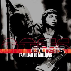 Oasis - Familiar to Millions cover art