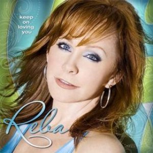 Reba McEntire - Keep on Loving You cover art