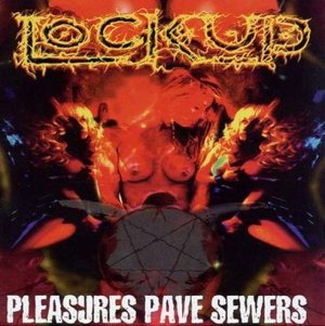 Lock Up - Pleasures Pave Sewers cover art Lock Up - Pleasures Pave Sewers cover art