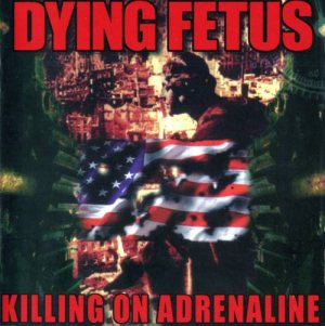 Dying Fetus - Killing on Adrenaline cover art