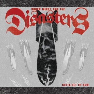 Roger Miret and the Disasters - Gotta Get Up Now cover art