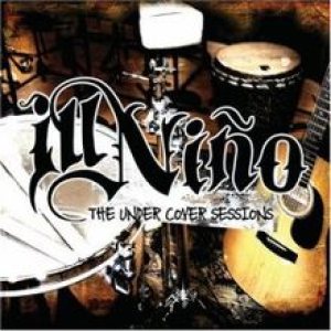 Ill Niño - The Under Cover Sessions cover art