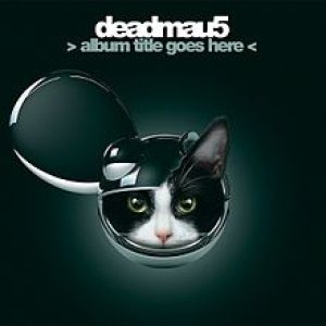 Deadmau5 - Album Title Goes Here cover art