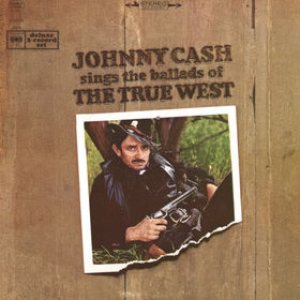 Johnny Cash - Sings the Ballads of the True West cover art