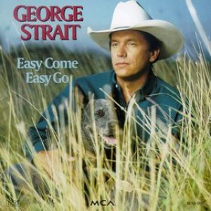 George Strait - Easy Come Easy Go cover art