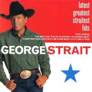 George Strait - The Latest Greatest Straitest Hits cover art