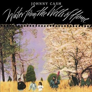 Johnny Cash - Water From the Wells of Home cover art