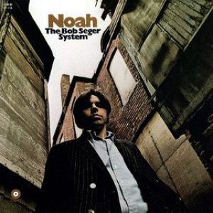 The Bob Seger System - Noah cover art