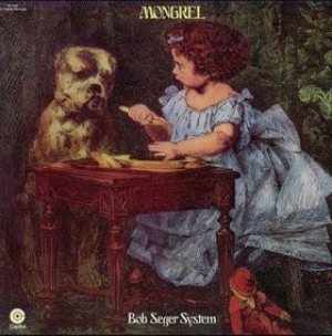 The Bob Seger System - Mongrel cover art