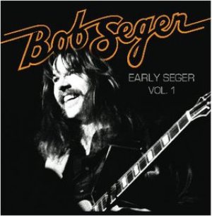 Bob Seger - Early Seger Vol. 1 cover art