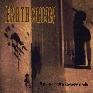 Earth Crisis - Gomorrah's Season Ends cover art Earth Crisis - Gomorrah's Season Ends cover art