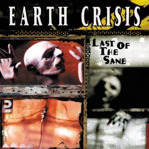 Earth Crisis - Last of the Sane cover art Earth Crisis - Last of the Sane cover art