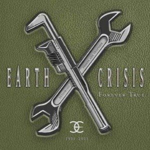 Earth Crisis - Forever True - 1991-2001 cover art