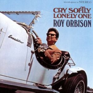 Roy Orbison - Cry Softly Lonely One cover art