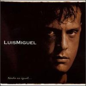 Luis Miguel - Nada Es Igual cover art