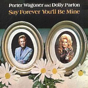 Porter Wagoner / Dolly Parton - Say Forever You'll Be Mine cover art