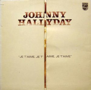 Johnny Hallyday - Je t'aime, je t'aime, je t'aime cover art