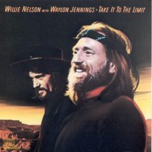 Waylon Jennings / Willie Nelson - Take It to the Limit cover art