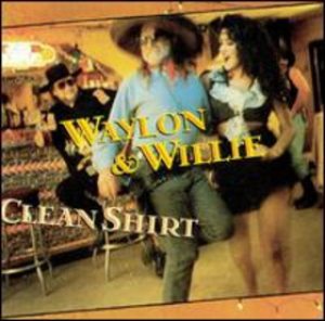 Waylon Jennings / Willie Nelson - Clean Shirt cover art