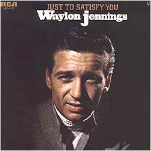 Waylon Jennings - Just to Satisfy You cover art