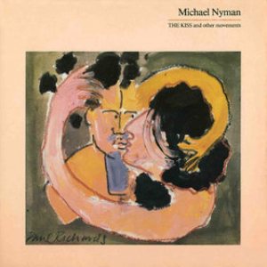 Michael Nyman - The Kiss and Other Movements cover art