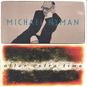 Michael Nyman - After Extra Time cover art