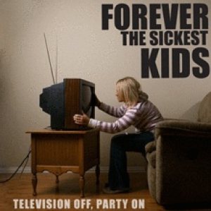Forever the Sickest Kids - Television Off, Party On cover art