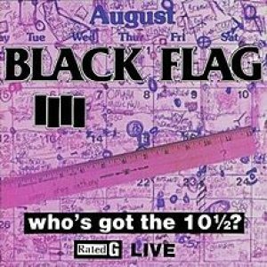 Black Flag - Who's Got the 10½? cover art