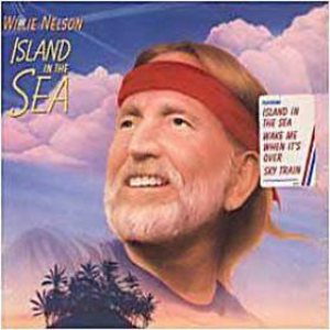 Willie Nelson - Island in the Sea cover art