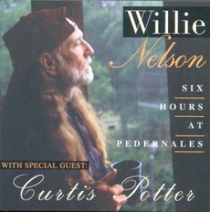 Willie Nelson - Six Hours at Pedernales (with Curtis Potter) cover art
