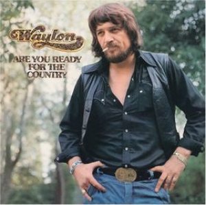 Waylon Jennings - Are You Ready for the Country cover art