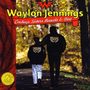 Waylon Jennings - Cowboys, Sisters, Rascals & Dirt cover art