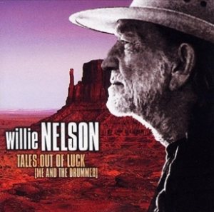 Willie Nelson - Tales Out of Luck (Me and the Drummer) cover art Willie Nelson - Tales Out of Luck (Me and the Drummer) cover art