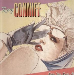 Ray Conniff - Say You, Say Me cover art