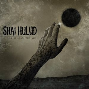 Shai Hulud - Reach Beyond the Sun cover art