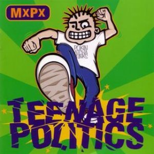 MxPx - Teenage Politics cover art