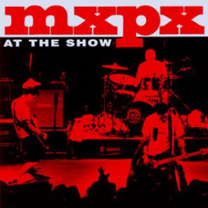 MxPx - At the Show cover art